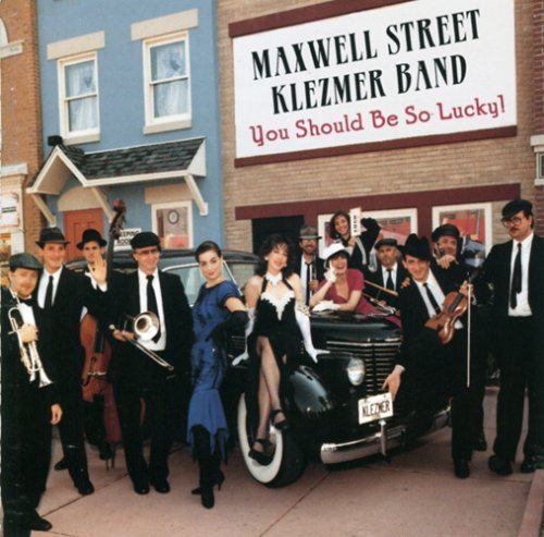 Maxwell St. Klezmer Band/You Should Be So Lucky@.