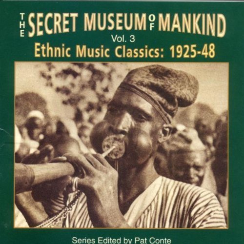 Secret Museum Of Mankind Vol. 3 Ethnic Music Classics 1925 48 Secret Museum Of Mankind 