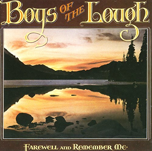 Boys Of The Lough Farewell & Remember Me . 