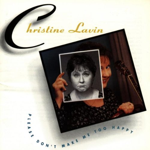 Christine Lavin/Please Don'T Make Me Too Happy