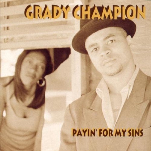 Grady Champion/Paying For My Sins