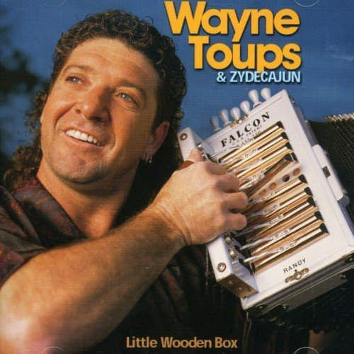 Wayne & Zydecajun Toups/Little Wooden Box@.