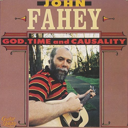 John Fahey God Time & Casuality . 