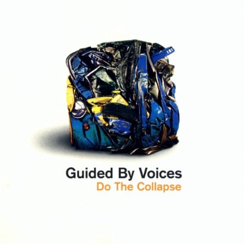 Guided By Voices/Do The Collapse