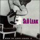 Slo Leak/When The Clock Strikes 12