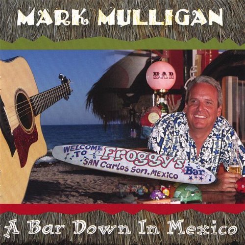 Mark Mulligan/Bar Down In Mexico