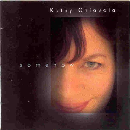 Kathy Chiavola/Somehow