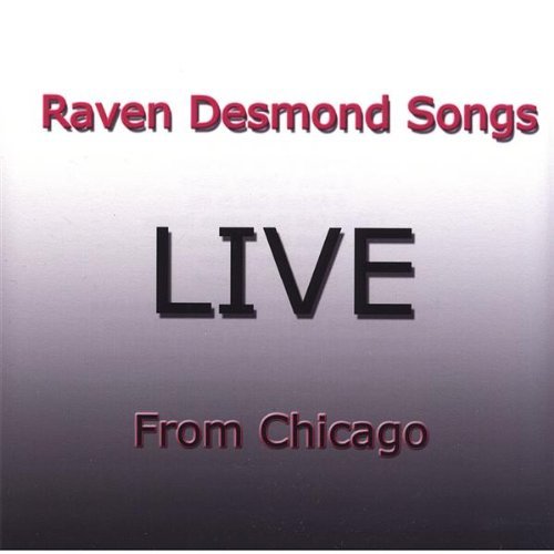 Raven Desmond Songs/Live From Chicago