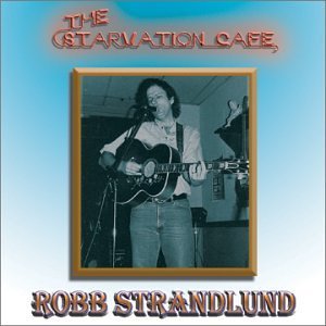 Robb Strandlund/Starvation Cafe