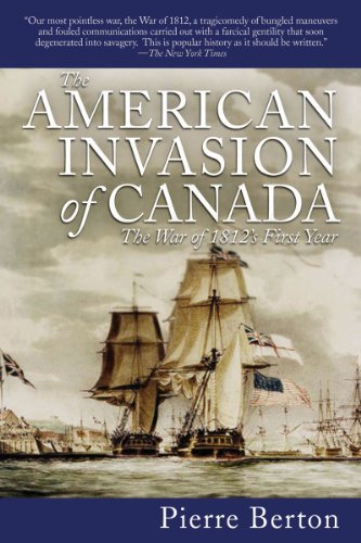 Pierre Berton The American Invasion Of Canada The War Of 1812's First Year 