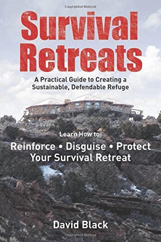 David Black Survival Retreats A Prepper's Guide To Creating A Sustainable Defe 
