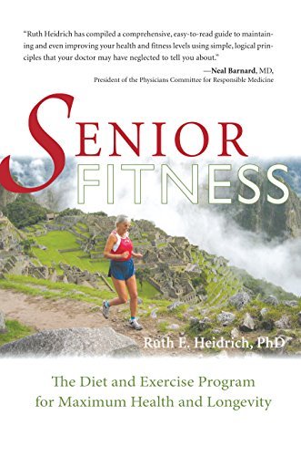 Ruth E. Heidrich/Senior Fitness@ The Diet and Exercise Program for Maximum Health