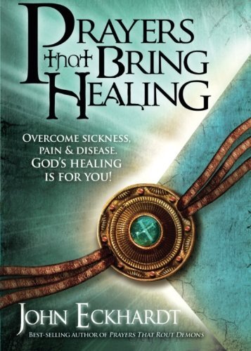 John Eckhardt Prayers That Bring Healing 