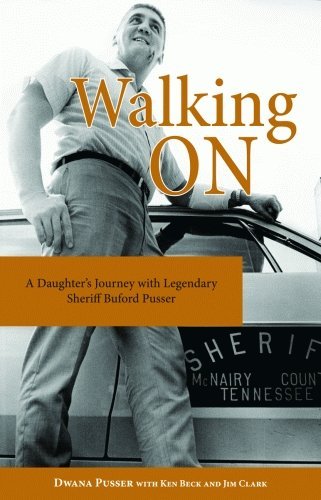 Dwana Pusser/Walking On@A Daughter's Journey With Legendary Sheriff Bufor
