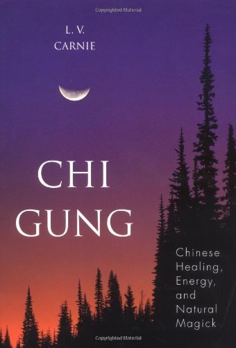 L. V. Carnie Chi Gung Chinese Healing Energy And Natural Magick 