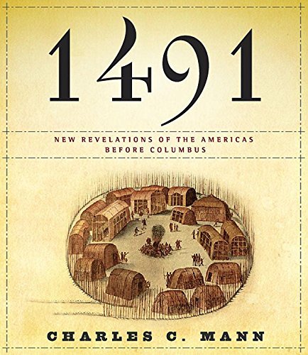 Charles C. Mann 1491 New Revelations Of The Americas Before Columbus Abridged 