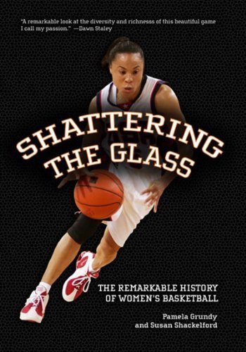 Pamela Grundy/Shattering the Glass@ The Remarkable History of Women's Basketball