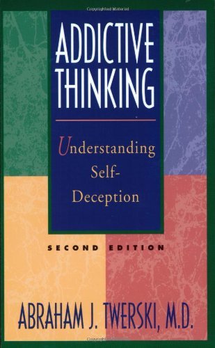 Abraham J. Twerski/Addictive Thinking@ Understanding Self-Deception@0002 EDITION;