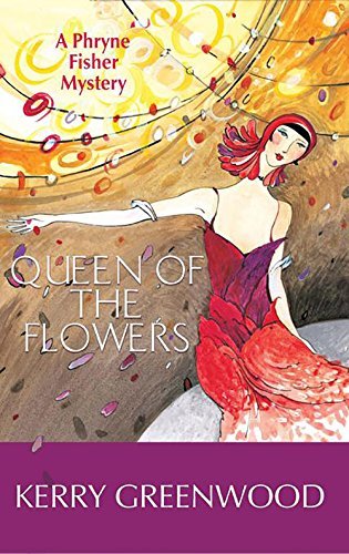Kerry Greenwood/Queen of the Flowers
