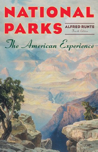 Alfred Runte National Parks Fourth Edition The American Experience 0 Edition; 