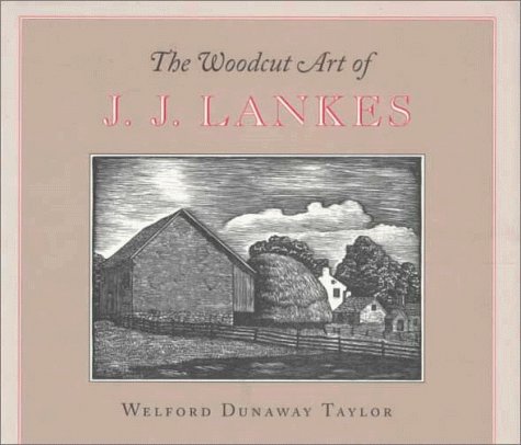 Welford Dunaway Taylor The Woodcut Art Of J.J. Lankes 