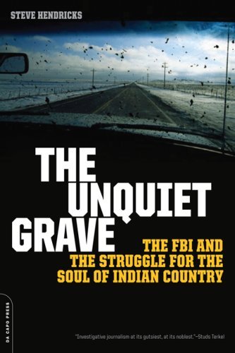 Steve Hendricks Unquiet Grave The The Fbi And The Struggle For The Soul Of Indian C 