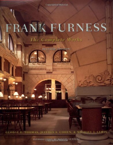 G. E. Thomas Frank Furness The Complete Works 0002 Edition;revised 