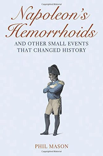 Phil Mason/Napoleon's Hemorrhoids@ And Other Small Events That Changed History