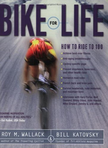 Roy M. Wallack/Bike for Life@ How to Ride to 100