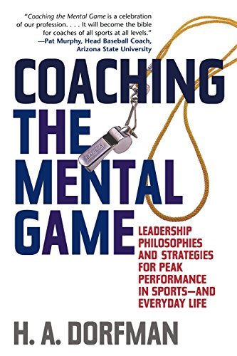 H. a. Dorfman/Coaching the Mental Game@ Leadership Philosophies and Strategies for Peak P