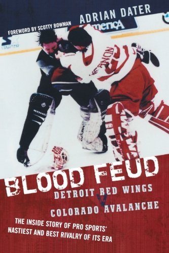 Adrian Dater/Blood Feud@ Detroit Red Wings v. Colorado Avalanche: The Insi