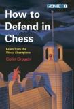 Colin Crouch How To Defend In Chess 
