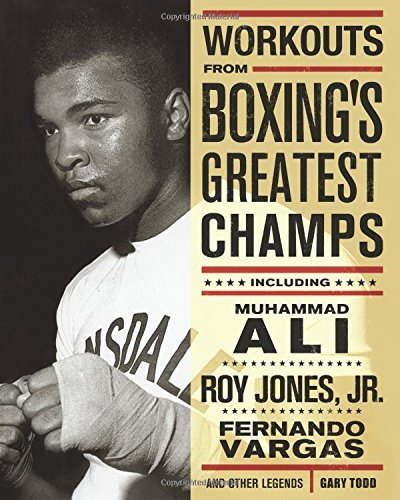 Gary Todd/Workouts from Boxing's Greatest Champs@Incluing Muhammad Ali, Roy Jones Jr., Fernando Va