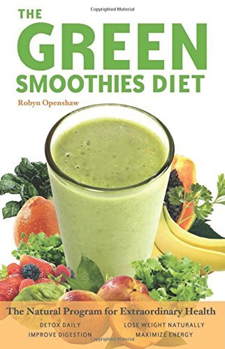 Robyn Openshaw-Pay/Green Smoothies Diet@The Natural Program For Extraordinary Health