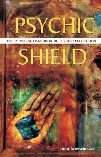 Caitlin Matthews Psychic Shield The Personal Handbook Of Psychic Protection 