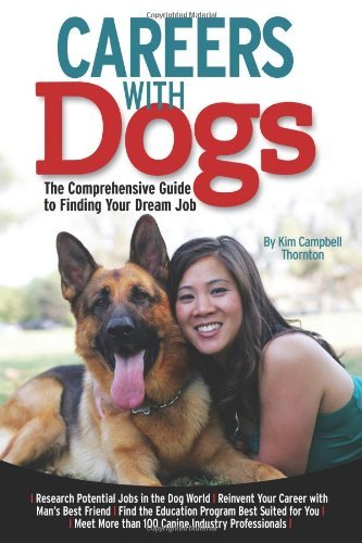 Kim Campbell Thornton Careers With Dogs The Comprehensive Guide To Finding Your Dream Job 