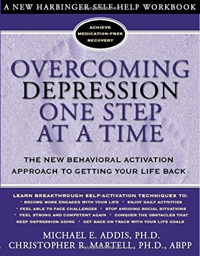 Michael Addis Overcoming Depression One Step At A Time The New Behavioral Activation Approach To Getting 