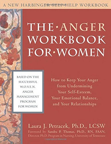 Laura J. Petracek/The Anger Workbook for Women@ How to Keep Your Anger from Undermining Your Self