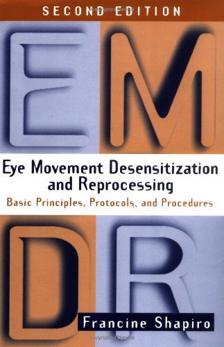 Francine Shapiro Eye Movement Desensitization And Reprocessing (emd Basic Principles Protocols And Procedures 0002 Edition; 