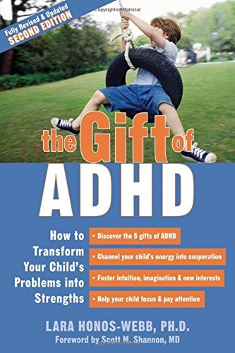 Lara Honos-Webb/The Gift of ADHD@ How to Transform Your Child's Problems Into Stren@0002 EDITION;Revised, Update