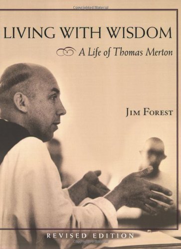 Jim Forest/Living with Wisdom@ A Life of Thomas Merton@Revised