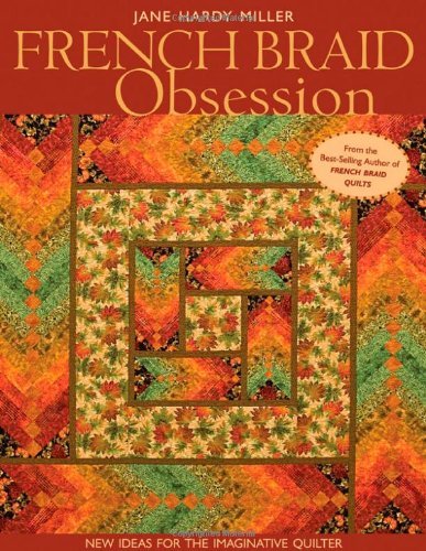 Jane Hardy Miller/French Braid Obsession-Print-On-Demand-Edition@ New Ideas for the Imaginative Quilter