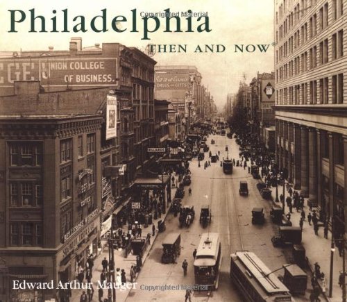 Ed Mauger/Philadelphia Then and Now