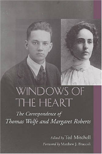 Ted Mitchell Windows Of The Heart The Correspondence Of Thomas Wolfe And Margaret R 