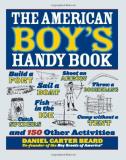Daniel Carter Beard The American Boy's Handy Book 