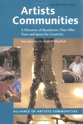 The Alliance Of Artists' Communities Artists Communities A Directory Of Residencies That Offer Time And Sp 0003 Edition;revised 