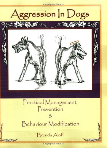 Brenda Aloff Aggression In Dogs Practical Management Prevention And Behavior Mod 