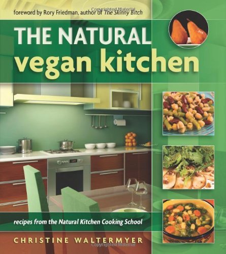 Christine Waltermyer The Natural Vegan Kitchen Recipes From The Natural Kitchen Cooking School 