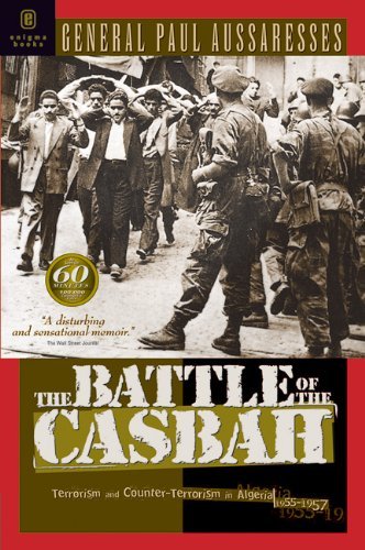 Paul Aussaresses The Battle Of The Casbah Terrorism And Counter Terrorism In Algeria 1955 1 