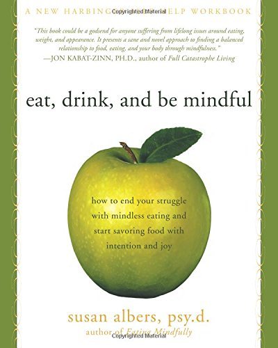 Susan Albers Eat Drink And Be Mindful How To End Your Struggle With Mindless Eating And 